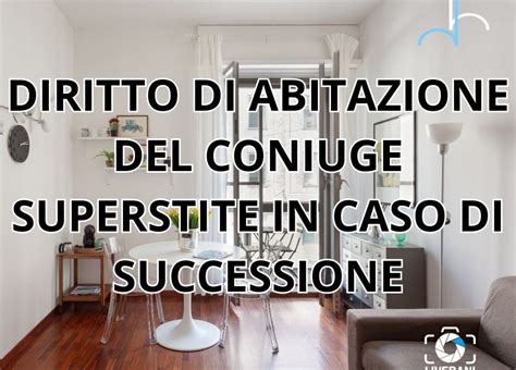Illustrazione del diritto di abitazione del coniuge superstite