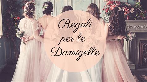 Esempi di regali per damigelle
